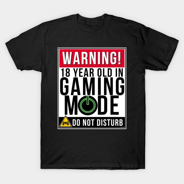 Warning 18 Year Old In Gaming Mode Gift Idea 18 Year Old 18 T-Shirt by giftideas